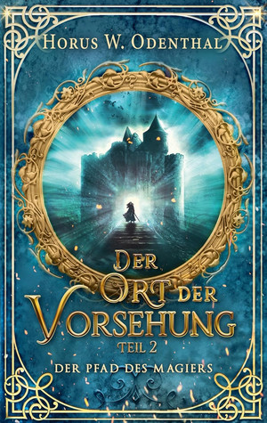Der Ort der Vorsehung - Teil 2 (Der Pfad des Magiers 10)
