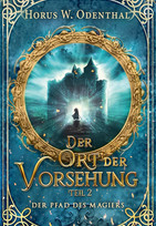 Der Ort der Vorsehung - Teil 2 (Der Pfad des Magiers 10)