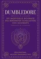 Dumbledore - Die inoffizielle Biografie des berühmten Schulleiters von Hogwarts