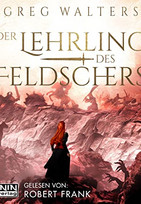 Der Lehrling des Feldschers: Die Feldscher Chroniken 2 (Hörbuch)