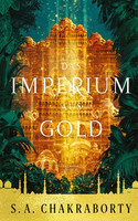 Das Imperium aus Gold (Daevabad - Band 3)