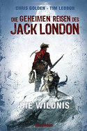 Die geheimen Reisen des Jack London: Die Wildnis