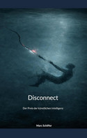 Disconnect: Der Preis der künstlichen Intelligenz