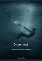 Disconnect: Der Preis der künstlichen Intelligenz