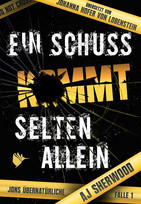 Ein Schuss kommt selten allein (Jons übernatürliche Fälle 1)