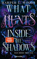 What Hunts Inside the Shadow - Das Herz der Fae (Of Flesh & Bone 2)