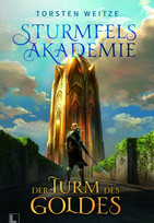 Sturmfels-Akademie II: Der Turm des Goldes (Die Streitenden Götter 2)