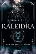 Kaleidra - Wer die Seele berührt (Kaleidra-Trilogie 2)