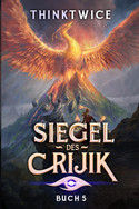 Siegel des Crijik - Buch 5: Der Aufstieg - Teil 1
