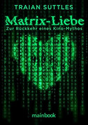Matrix-Liebe: Zur Rückkehr eines Kino-Mythos