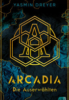 Arcadia (1) - Die Auserwählten