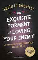 The Exquisite Torment of Loving Your Enemy - Wie man seinem Erzfeind (hoffentlich) das Leben rettet (Dearly Beloathed 2)