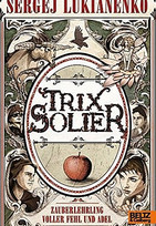 Trix Solier. Zauberlehrling voller Fehl und Adel