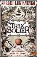 Trix Solier. Zauberlehrling voller Fehl und Adel