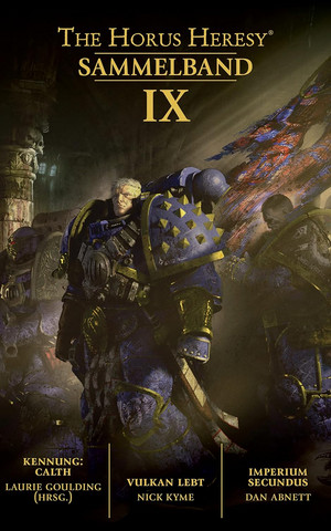 The Horus Heresy - Sammelband 09: Kennung: Calth / Vulkan lebt / Imperium Secundus