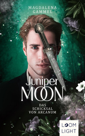 Juniper Moon - 2. Das Schicksal von Arcanum
