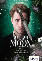 Juniper Moon - 2. Das Schicksal von Arcanum
