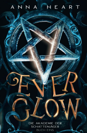 Everglow (Die Akademie der Schattenjäger - Buch Eins)