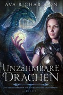 Unzähmbare Drachen (Die Drachenakademie von Alveria und ihre Unzähmbaren 1)