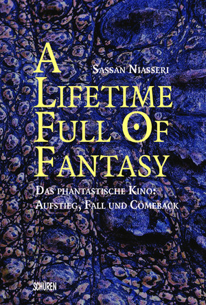 A Lifetime Full of Fantasy - Das phantastische Kino: Aufstieg, Fall und Comeback