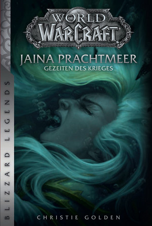 World of WarCraft (11): Jaina Prachtmeer - Gezeiten des Krieges (Blizzard Legends)