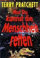 Nur Du kannst die Menschheit retten