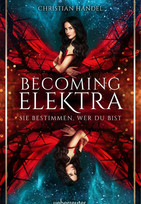 Becoming Elektra: Sie bestimmen, wer du bist