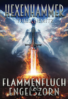 Hexenhammer (2): Flammenfluch & Engelszorn