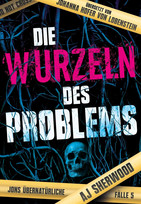 Die Wurzeln des Problems (Jons übernatürliche Fälle 5)