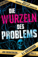 Die Wurzeln des Problems (Jons übernatürliche Fälle 5)