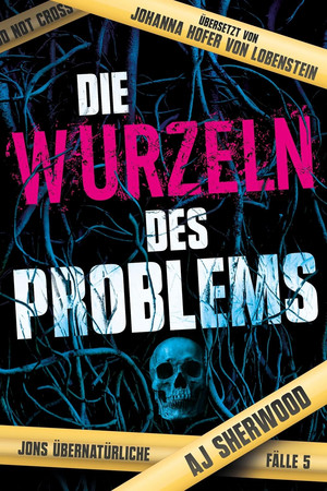 Die Wurzeln des Problems (Jons übernatürliche Fälle 5)