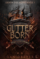 Gutterborn - In der Gosse geboren (Erben des Aufstands 1)