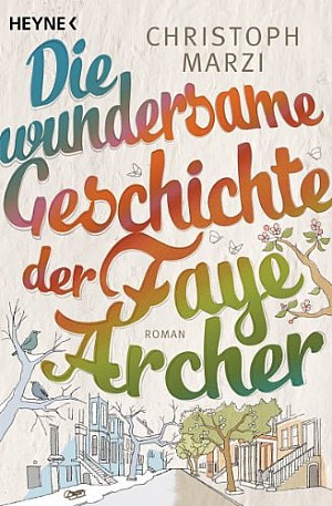 Die wunderbare Geschichte der Faye Archer