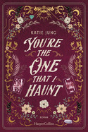 You're the One That I Haunt