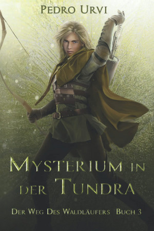 Der Weg des Waldläufers - Buch 3: Mysterium in der Tundra