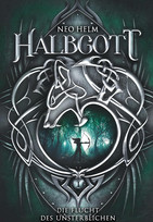 Halbgott - 1. Die Flucht des Unsterblichen