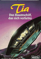 Tia, das Raumschiff, das sich verliebte 