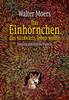 Das Einhörnchen, das rückwärts leben wollte - Zwanzig zamonische Flabeln