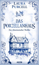 Das Porzellanhaus - Ein viktorianischer Thriller