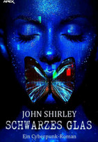 Schwarzes Glas: Ein Cyberpunk-Roman
