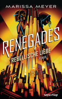 Renegades - Rebellische Liebe (Renegades-Reihe 3)