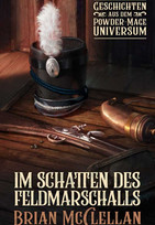 Geschichten aus dem Powder-Mage-Universum: Im Schatten des Feldmarschalls