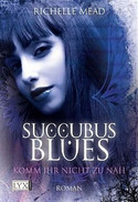 Succubus Blues. Komm ihr nicht zu nah