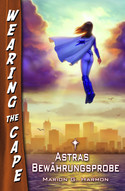 Astras Bewährungsprobe (Wearing the Cape 3)