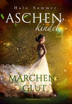Aschenkindel (4): Märchenglut