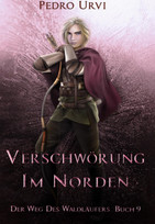 Der Weg des Waldläufers - Buch 9: Verschwörung im Norden