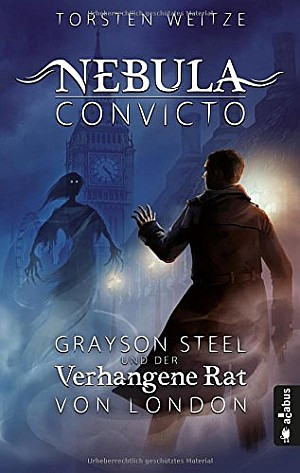 Nebula Convicto (1) – Grayson Steel und der Verhangene Rat von London