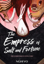 The Empress of Salt and Fortune (Die Chroniken von Chih 1)