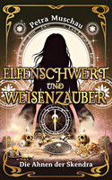 Elfenschwert und Weisenzauber - 3. Die Ahnen der Skendra