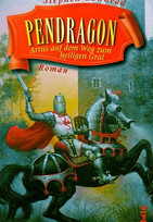 Pendragon. Artus auf dem Weg zum heiligen Gral